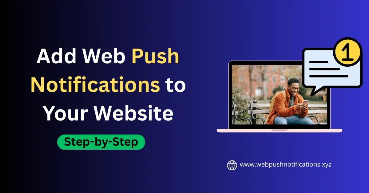 How to Add Web Push Notifications to Your Website [Step-by-Step]
